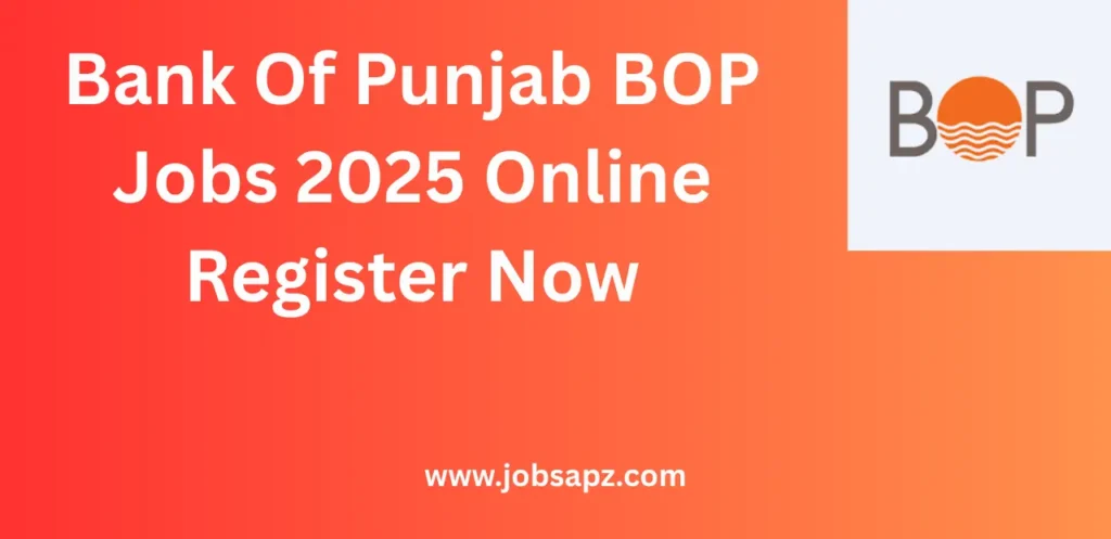 Bank Of Punjab BOP Jobs 2025 Online Register Now
