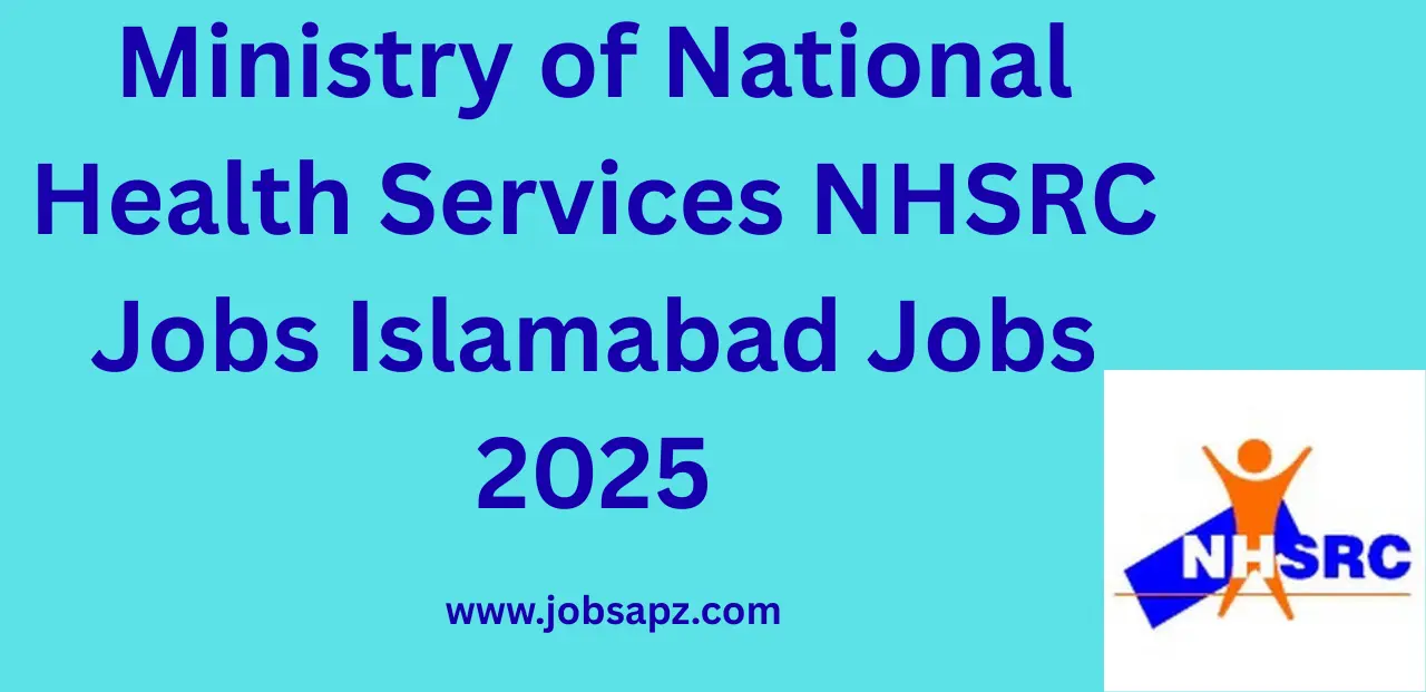 Ministry of National Health Services NHSRC Jobs Islamabad Jobs 2025