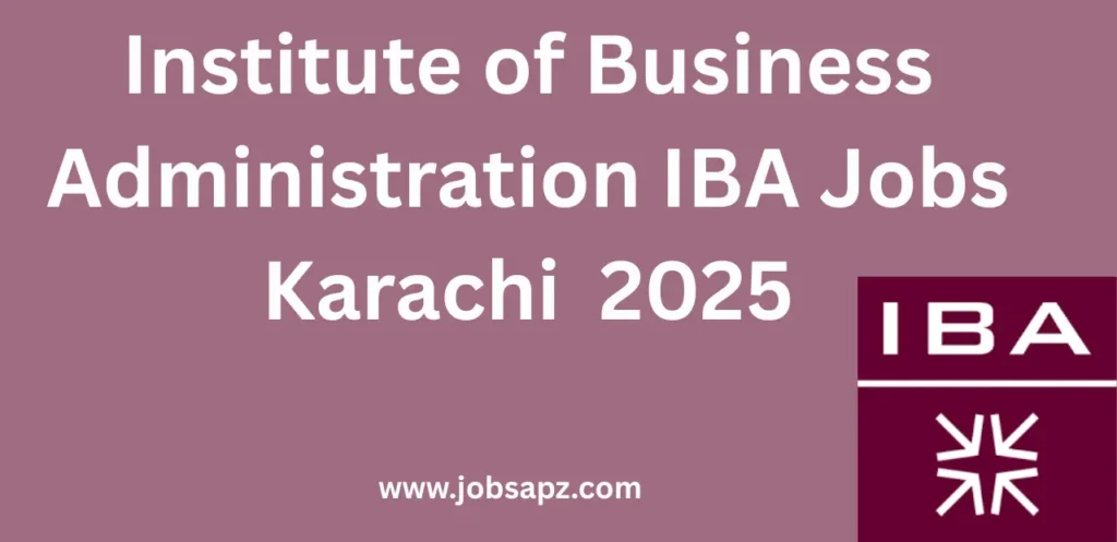 Institute of Business Administration IBA Jobs Karachi Jobs 2025