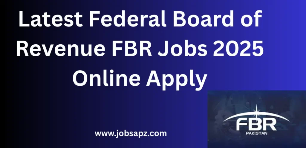Latest Federal Board of Revenue FBR Jobs 2025 Online Apply